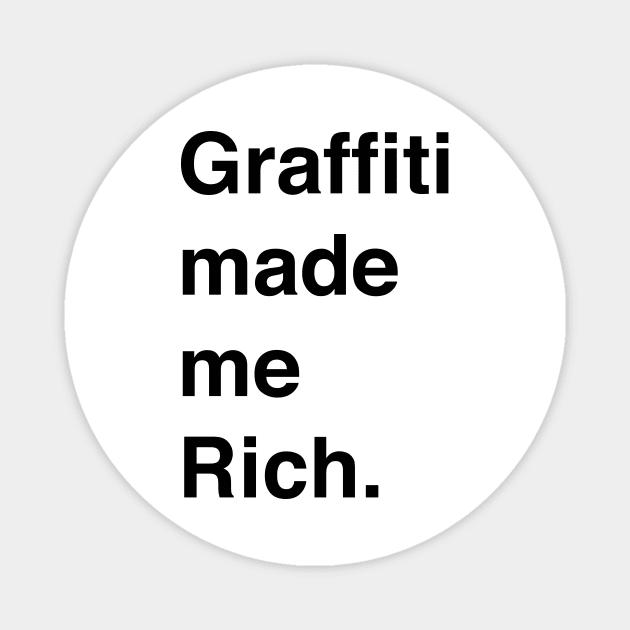 GRAFFITI MADE ME RICH Magnet by TheCosmicTradingPost